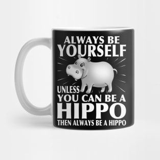 Funny Hippo T-Shirt Always Be Yourself Mug